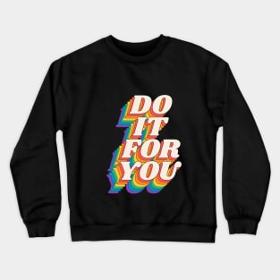 Do It For You Crewneck Sweatshirt